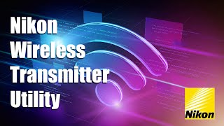 The Nikon Wireless Transmitter Utility A StepbyStep Guide [upl. by Kelcey]