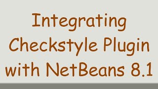 Integrating Checkstyle Plugin with NetBeans 81 [upl. by Wilser]