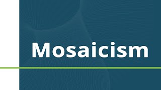 Mosaicism [upl. by Rennoc565]