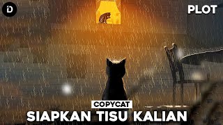 PLOT Kisah Kucing Yang Menyayat Hati  Copycat [upl. by Jo503]