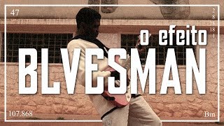 o efeito BLVESMAN [upl. by Luby213]