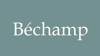 How to Pronounce Béchamp Correctly in French [upl. by Caddric]