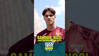 Tampil Cemerlang Bersama Torino Samuele Ricci Diincar ManCity italia sports football shorts [upl. by Dorlisa]