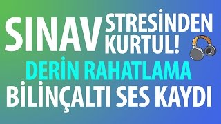 Sınavlarda başarılı ol  Stresten kurtul  Kulaklıkla dinleyiniz  Bilinçaltı Rahatlama [upl. by Sokil267]