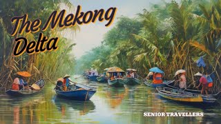 quotTHE ORIENTquot  THE MEKONG DELTA  PART 17 [upl. by Venu]