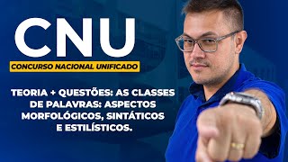 CNU  TEORIA  QUESTÕES As classes de palavras aspectos morfológicos sintáticos e estilísticos [upl. by Ennailuj]