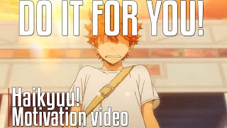 DO IT FOR YOU  Haikyuu  AMV  Anime Motivation [upl. by Naivart132]