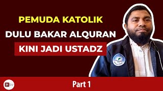 Pemuda Katolik Dulu Bakar Alquran dan Isi Masjid Kini Jadi Ustadz [upl. by Tavia]