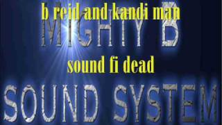 b reid and kandi man sound fi dead [upl. by Silas]