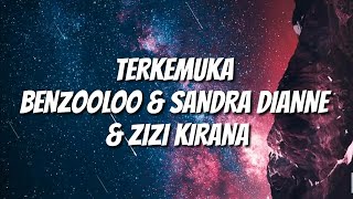 TERKEMUKA LYRICS VIDEO – Benzooloo Zizi Kirana amp Sandra Dianne [upl. by Cooperman]