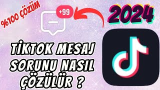 TİKTOK MESAJ SORUNU 100 ÇÖZÜMÜ 2024 [upl. by Ruthanne]