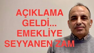 O AÇIKLAMA GELDİ EMEKLİYE SEYYANEN ZAM [upl. by Ailuy]