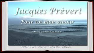 Jacques Prévert Pour toi mon amour  Lecteur  Donatien KOUABENAN [upl. by Trace447]