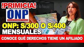 ONP aumentará S300 o S400 mensuales Conoce qué derechos tiene un afiliado a partir de 2025 [upl. by Minnie]