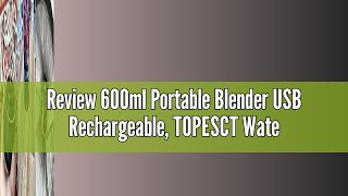 Review 600ml Portable Blender USB Rechargeable TOPESCT Waterproof Personal Blender for Shakes and S [upl. by Adil]