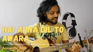 Hai Apna Dil To Awara  Guitar Cover  Acoustic Anit [upl. by Parthena]