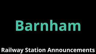 Barnham Railway Station Announcements [upl. by Pare133]