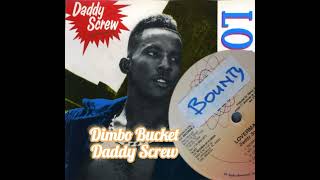 Dimbo Bucket  Daddy Screw [upl. by Arias269]