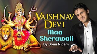 Vaishnav Devi Maa Sherawali Song By Sonu Nigam [upl. by Anelram]