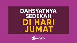 Dahsyatnya Sedekah Di Hari Jumat  Poster Dakwah Yufid TV [upl. by Lacombe]