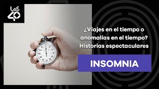 Anomalías en el tiempo  Insomnia LOS40 [upl. by Inohs]