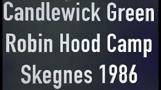 Candlewick Green at the Robin Hood Camp SKEGNES 1986 [upl. by Eneleuqcaj]