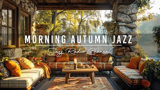 ⛅Fresh Morning Atmosphere at Autumn Coffee Porch Ambience with Upbeat Jazz Music for Good Mood [upl. by Uhile]