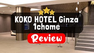 KOKO HOTEL Ginza 1chome Tokyo Review  Is This Hotel Worth It [upl. by Ahsied]