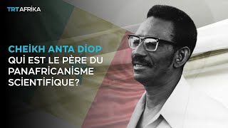 Qui est Cheikh Anta Diop [upl. by Wehtam]