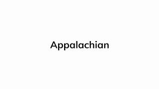 How to pronounce Appalachian [upl. by Susanetta]