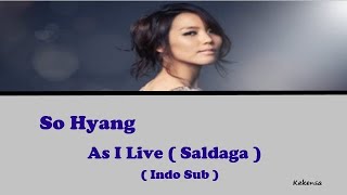 So Hyang  As I Live  Saldaga   Indo Sub [upl. by Amliw]