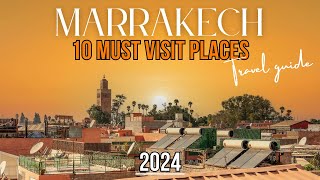 Top 10 MustSee Places in Marrakech Morocco in 2024  Ultimate Travel Guide [upl. by Karlen]