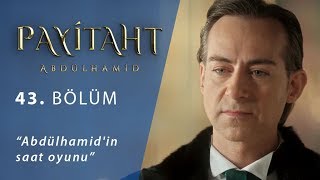 Abdülhamidin saat oyunu  Payitaht Abdülhamid 43Bölüm [upl. by Ezeerb969]