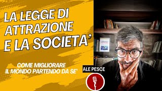 La Legge di Attrazione o di Risonanza e la Società  Migliorare il Mondo partendo da sé [upl. by Geoffrey]