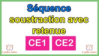 Séquence soustraction avec retenue CE1 CE2 [upl. by Briney]