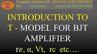 Lec82 Introduction to T Model of BJT Amplifier with its Parameters  A E  R K Classes  Hindi [upl. by Brenan28]