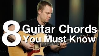 8 Guitar Chords You Must Know  Beginner Guitar Lessons [upl. by Uliram399]