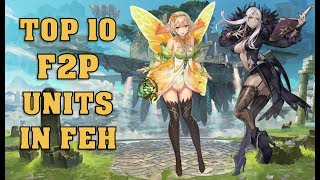 Top 10 F2P Units In Fire Emblem Heroes [upl. by Doro]