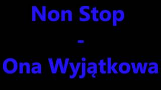 Non Stop  Ona Wyjątkowa [upl. by Cory553]