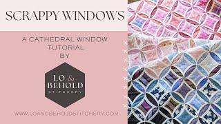 Scrappy Cathedral Windows Tutorial  from start to finish [upl. by Targett]