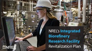 NREL’s Integrated Biorefinery Research Facility Revitalization Plan [upl. by Ztirf]