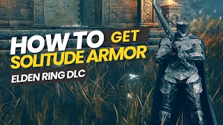 Elden Ring DLC  how to Get Solitude Armor Set amp Greatsword of Solitude [upl. by Narcissus]