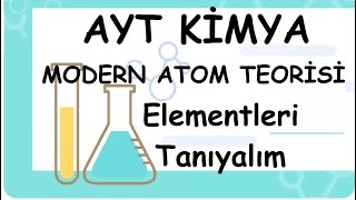 Elementleri Tanıyalım Modern Atom Teorisi AYT11Sınıf Kimya [upl. by Aneger332]