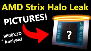 AMD Strix Halo FULL Leak Pictures Release Date Performance  Ryzen 7 9800X3D Analysis [upl. by Nelg550]