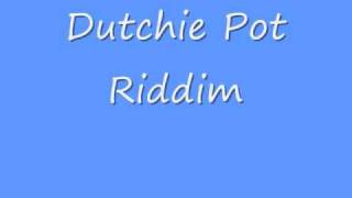 Dutchie Pot Riddim [upl. by Faye]