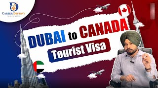 Dubai To Canada Tourist Visa  High Visa Ratio CareerDestinyImmigration [upl. by Bunni]