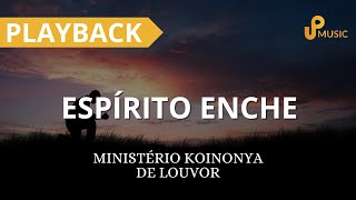 ESPÍRITO ENCHE  PLAYBACK COM LETRA  Ministério Koinonya [upl. by Ellegna]