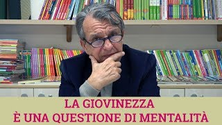 La giovinezza è una questione di mentalità [upl. by Noel]