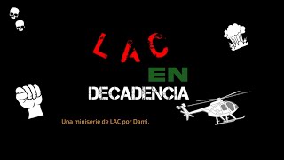 LAC EN DECADENCIA EP1LAC MINISERIES  LAC 171 [upl. by Pennie]