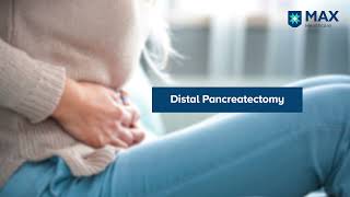 What is Distal Pancreatectomy  Dr Dinesh Singhal  Max Hospital Saket [upl. by Elleraj]